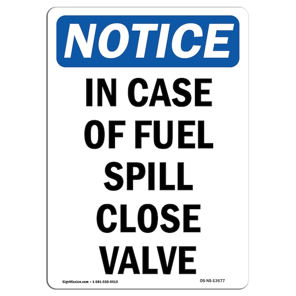 Signmission OSHA Notice, 5" Height, In Case Of Fuel Spill Close Valve Sign, 5" X 3.5", Portrait OS-NS-D-35-V-13677 - main